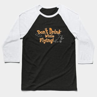 Don't Drink while Flying Halloween Witch Baseball T-Shirt